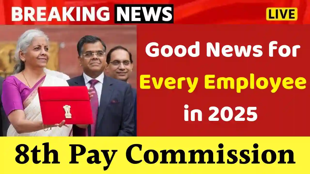 8th Pay Commission Good News for every Employee in 2025